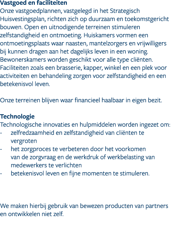 Vastgoed en faciliteiten Onze vastgoedplannen, vastgelegd in het Strategisch Huisvestingsplan, richten zich op duurza...