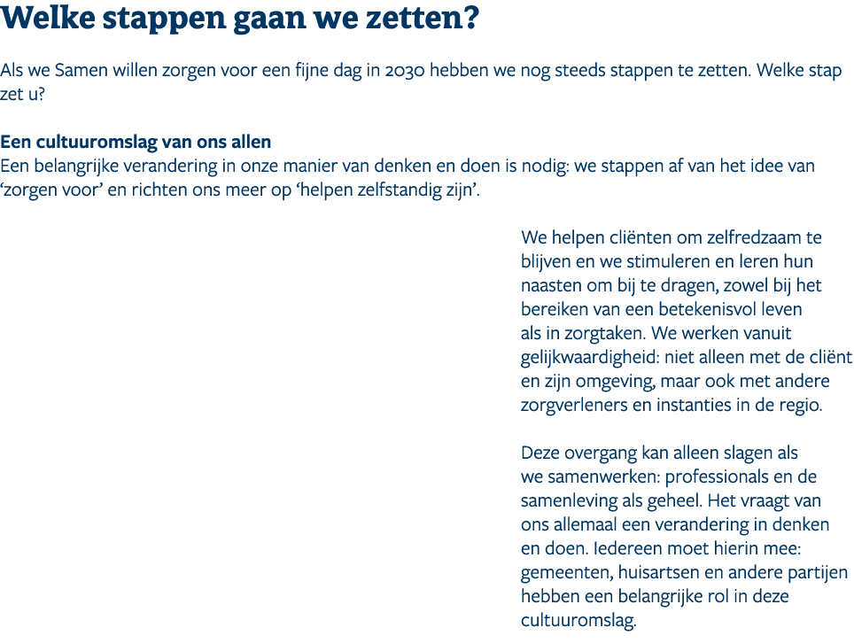 ﻿﻿﻿Welke stappen gaan we zetten? ﻿Als we Samen willen zorgen voor een fijne dag in 2030 hebben we nog steeds stappen ...