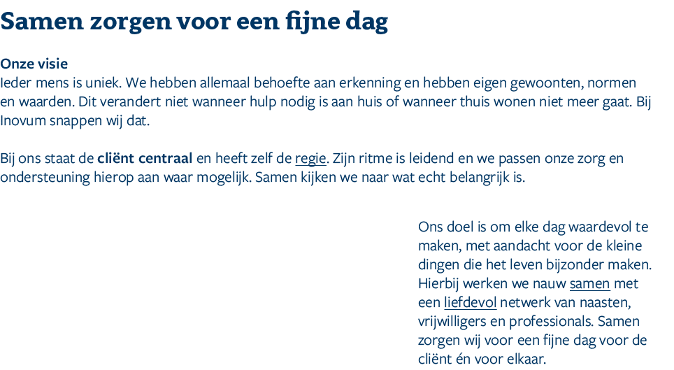﻿Samen zorgen voor een fijne dag ﻿Onze visie Ieder mens is uniek. We hebben allemaal behoefte aan erkenning en hebben...