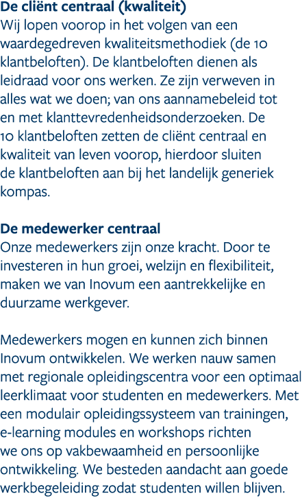 ﻿De cli nt centraal﻿ (kwaliteit) Wij lopen voorop in het volgen van een waardegedreven kwaliteitsmethodiek (de 10 kla...