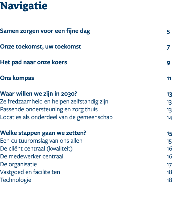 Navigatie Samen zorgen voor een fijne dag 5 Onze toekomst, uw toekomst﻿ 7 Het pad naar onze koers﻿ 9 Ons kompas 11 Wa...
