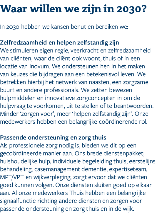 ﻿﻿Waar willen we zijn in 2030? In 2030 hebben we kansen benut en bereiken we: Zelfredzaamheid en helpen zelfstandig z...