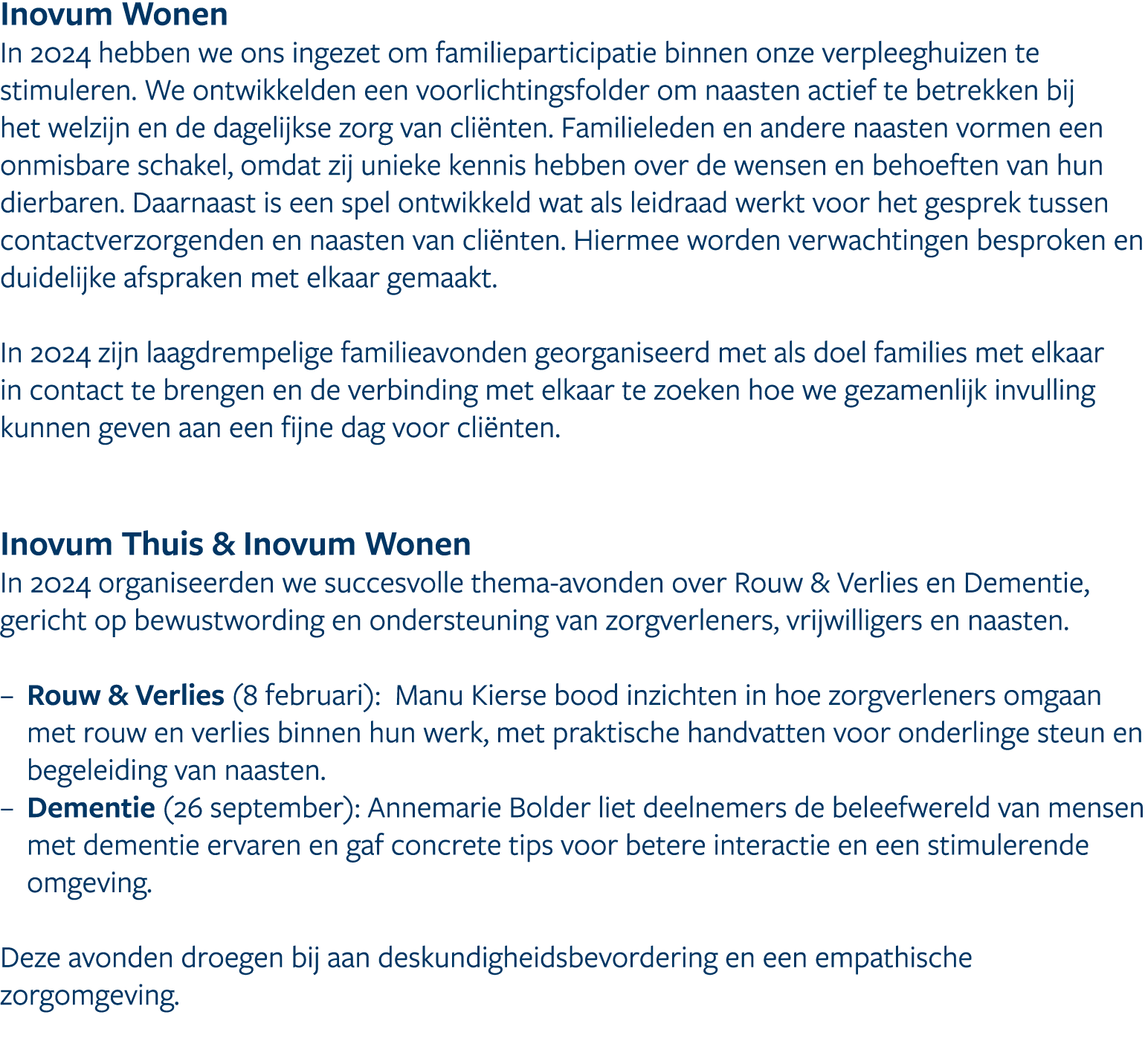 Inovum Wonen In 2024 hebben we ons ingezet om familieparticipatie binnen onze verpleeghuizen te stimuleren. We ontwik...