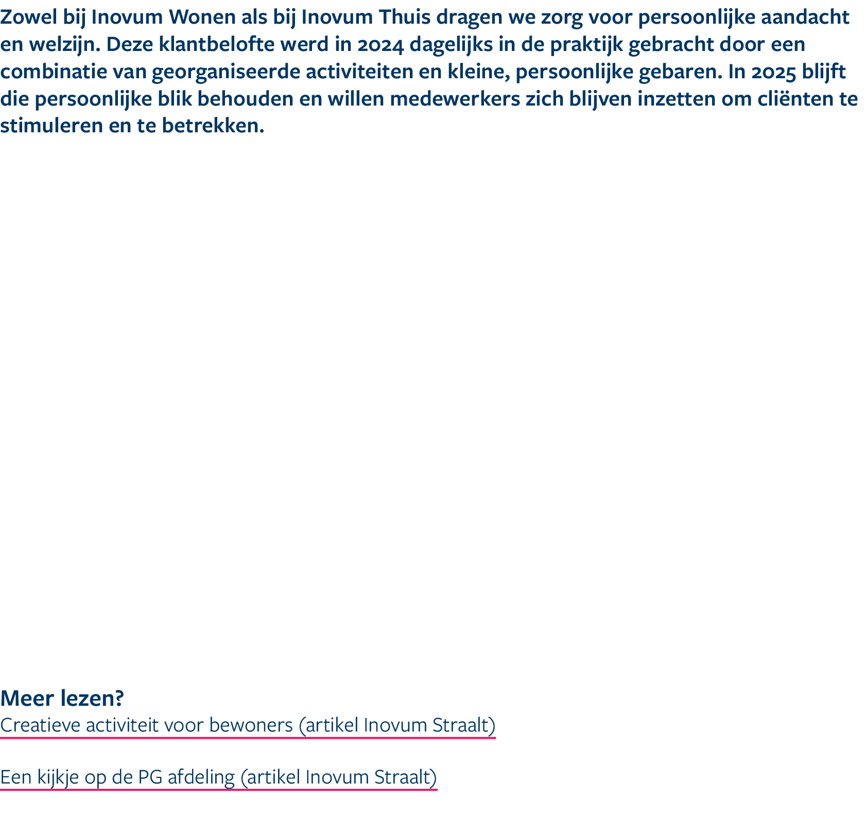 Zowel bij Inovum Wonen als bij Inovum Thuis dragen we zorg voor persoonlijke aandacht en welzijn. Deze klantbelofte w...