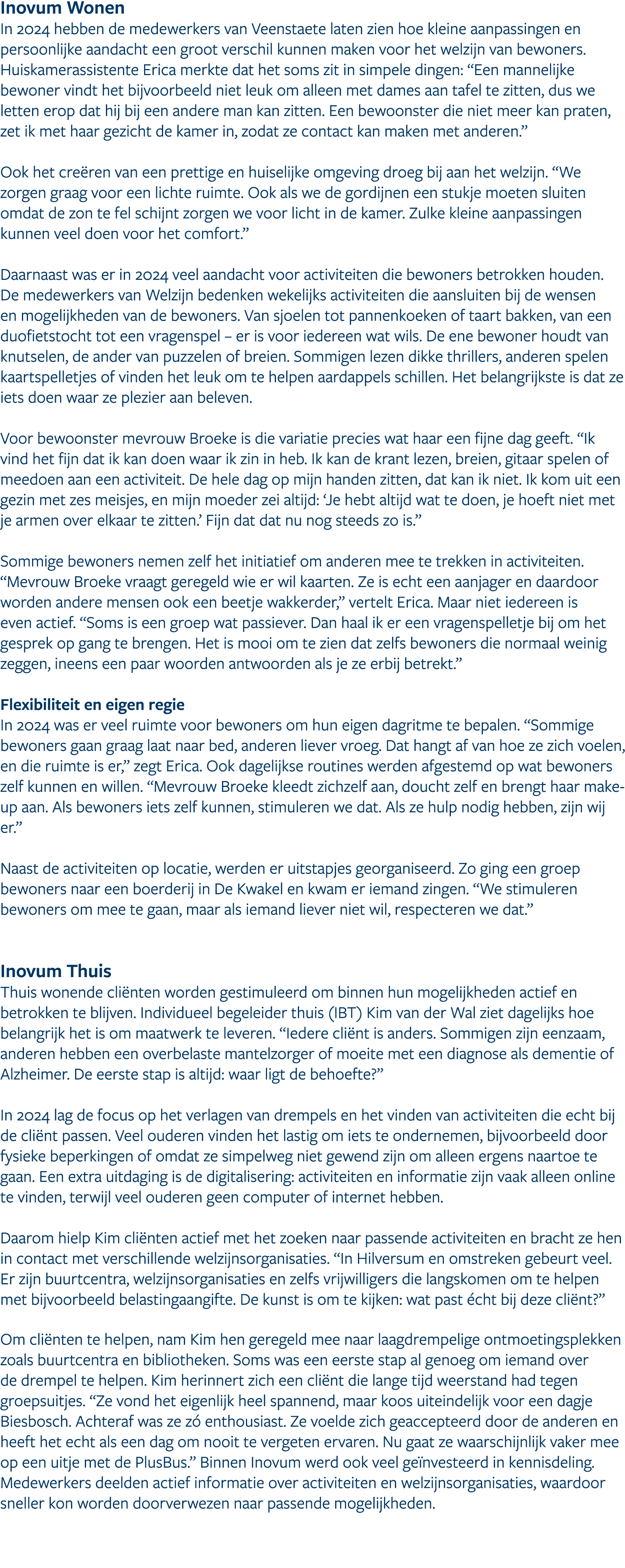 Inovum Wonen In 2024 hebben de medewerkers van Veenstaete laten zien hoe kleine aanpassingen en persoonlijke aandacht...