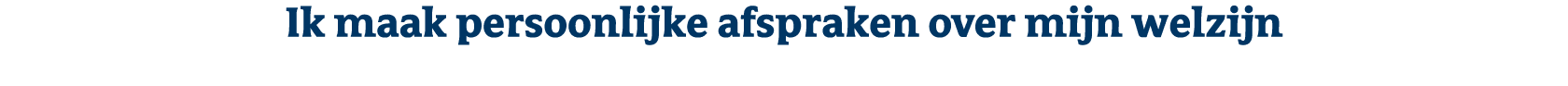 Ik maak persoonlijke afspraken over mijn welzijn