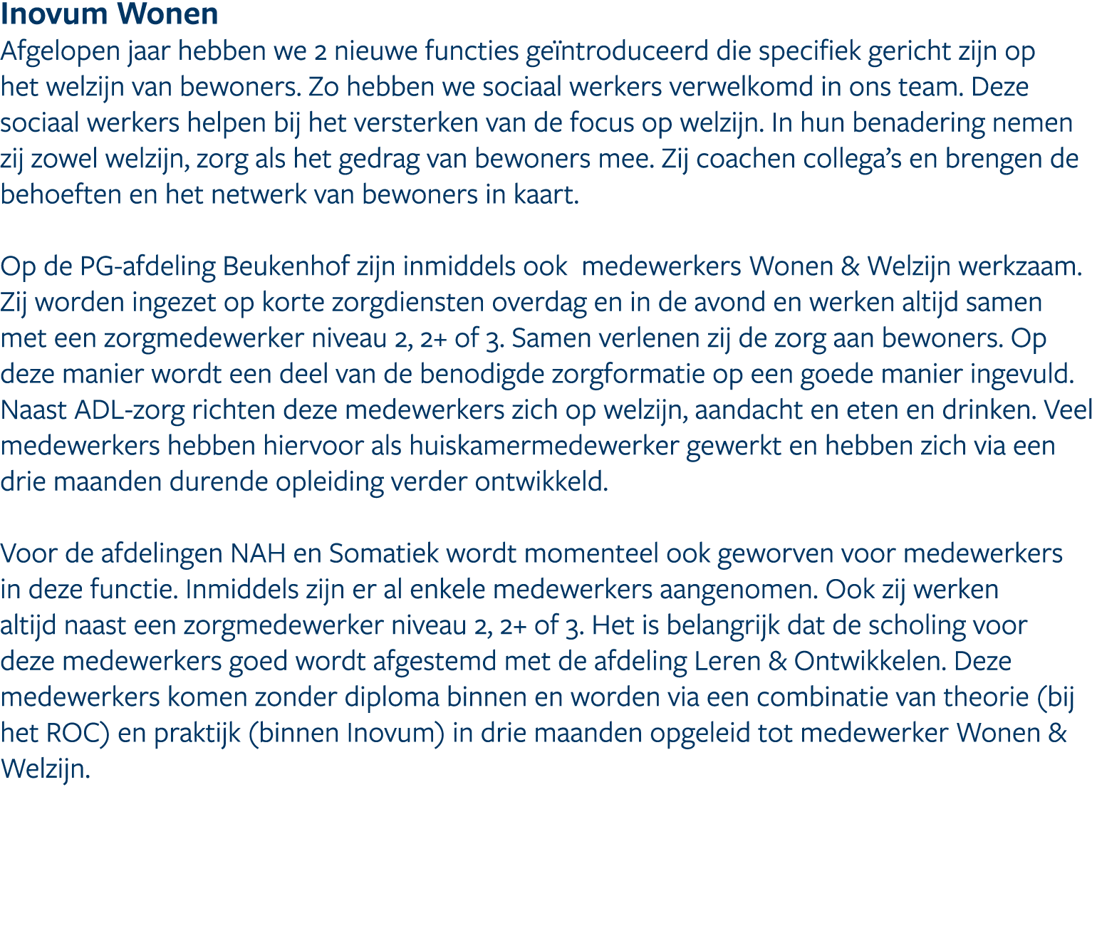 Inovum Wonen Afgelopen jaar hebben we 2 nieuwe functies ge ntroduceerd die specifiek gericht zijn op het welzijn van ...