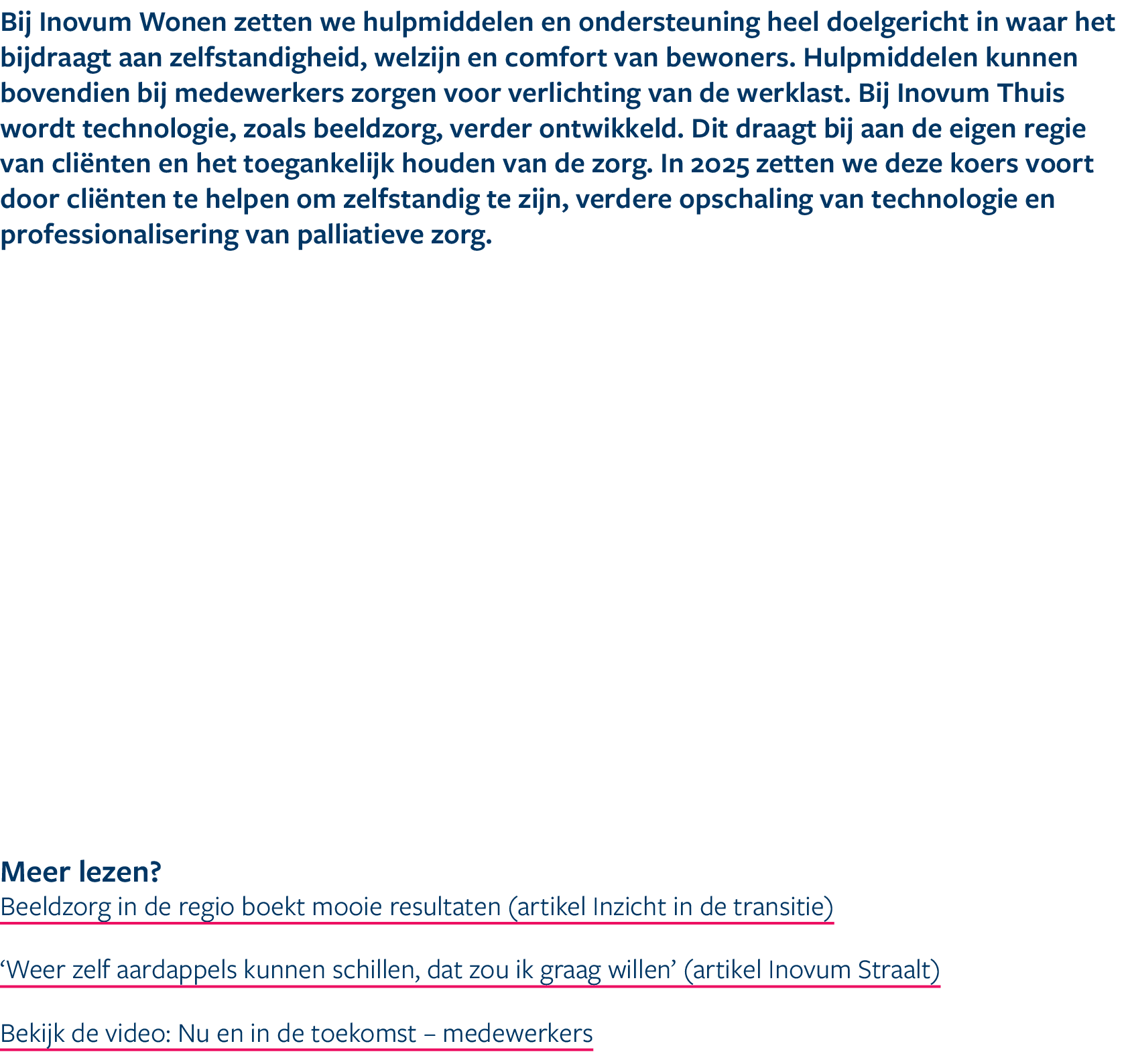 Bij Inovum Wonen zetten we hulpmiddelen en ondersteuning heel doelgericht in waar het bijdraagt aan zelfstandigheid, ...