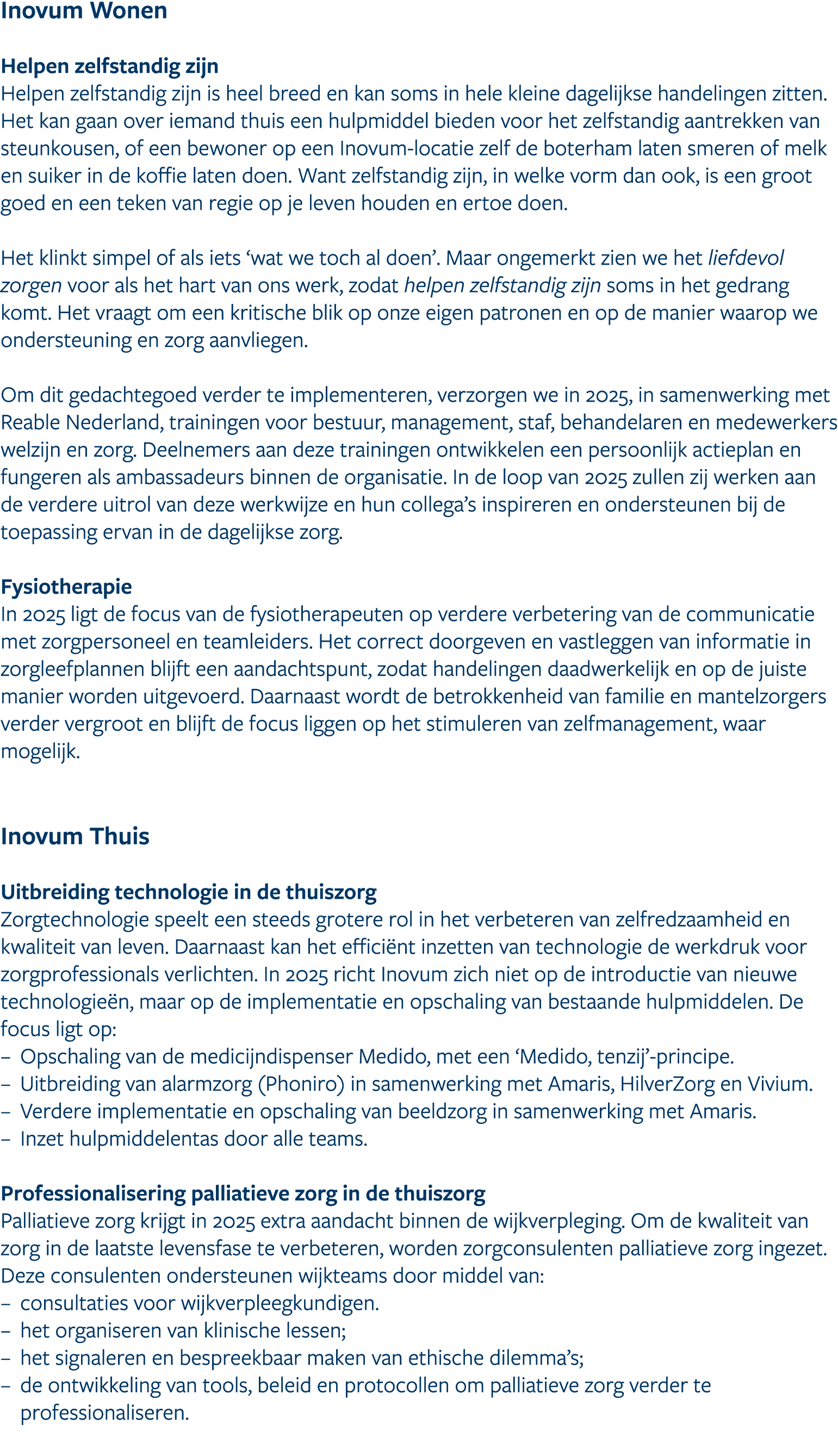 Inovum Wonen Helpen zelfstandig zijn Helpen zelfstandig zijn is heel breed en kan soms in hele kleine dagelijkse hand...