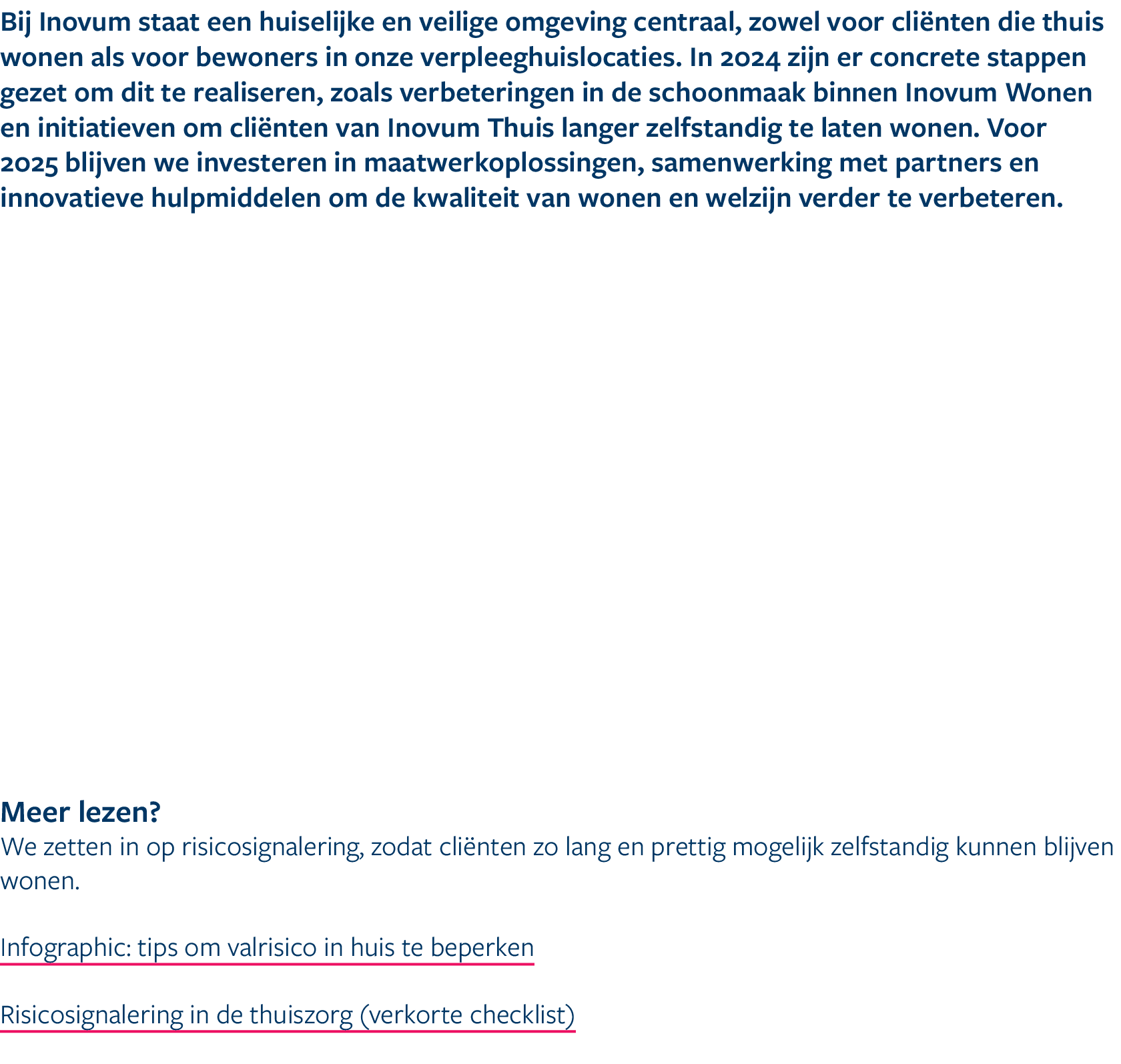 Bij Inovum staat een huiselijke en veilige omgeving centraal, zowel voor cli nten die thuis wonen als voor bewoners i...
