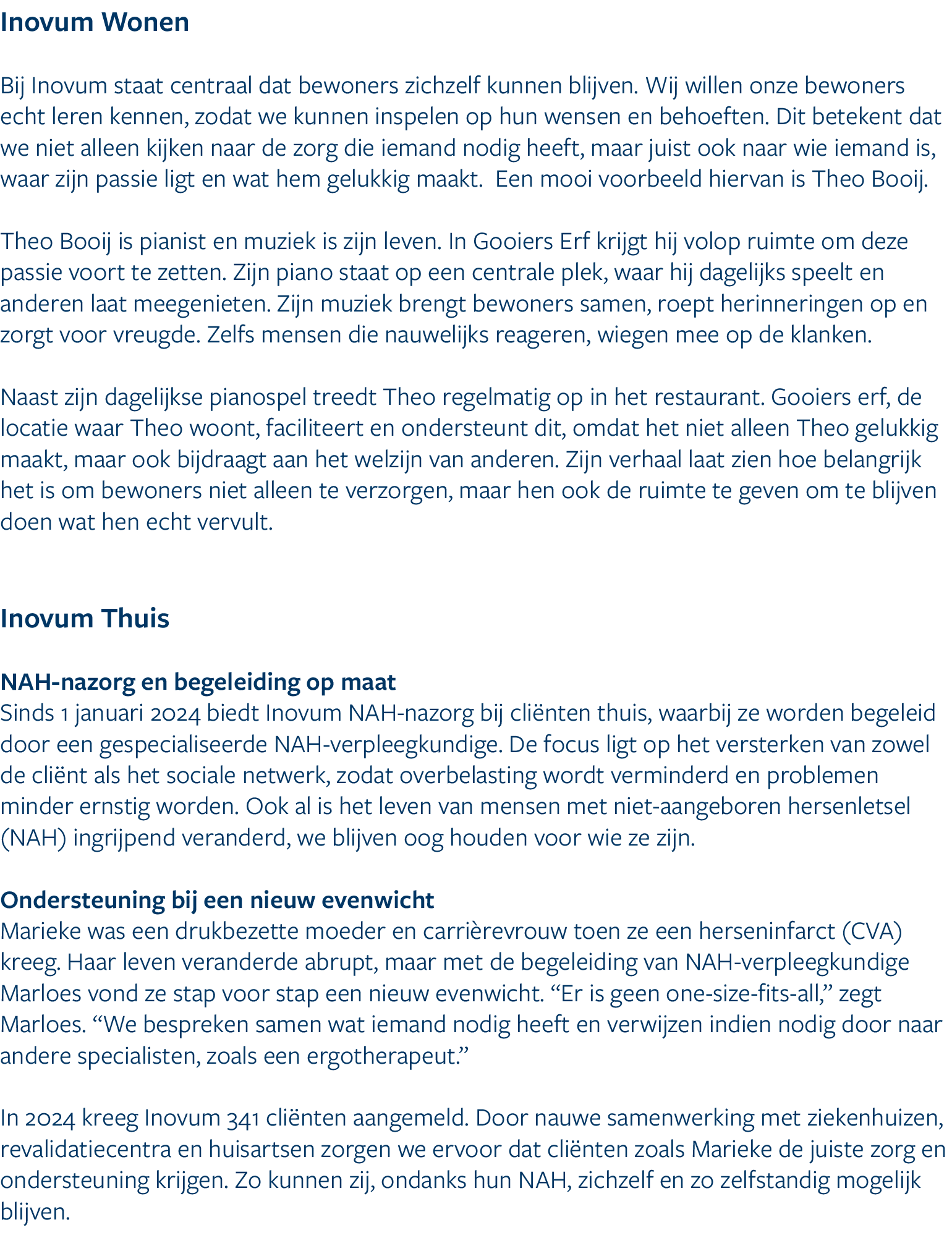 Inovum Wonen Bij Inovum staat centraal dat bewoners zichzelf kunnen blijven. Wij willen onze bewoners echt leren kenn...