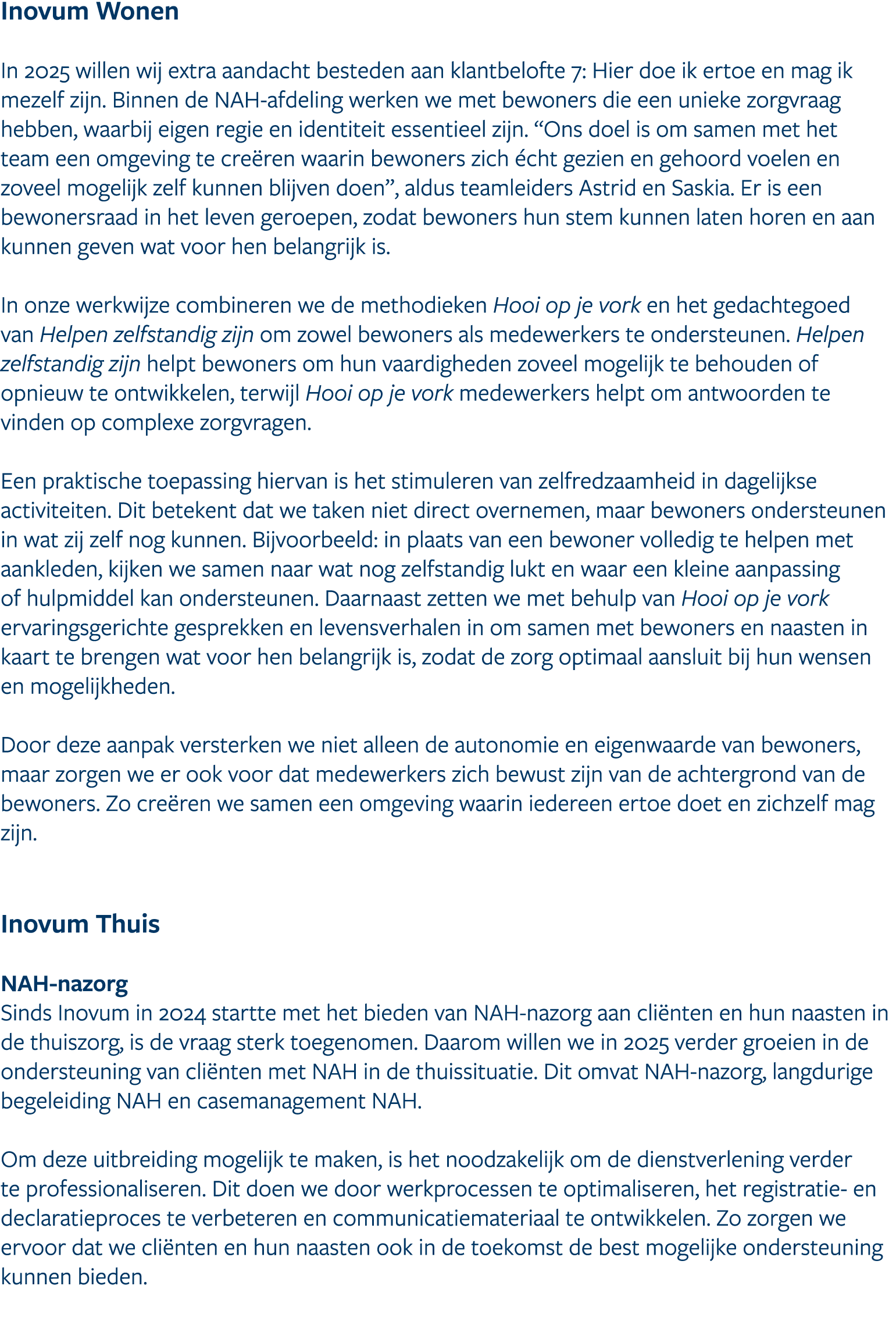 Inovum Wonen In 2025 willen wij extra aandacht besteden aan klantbelofte 7: Hier doe ik ertoe en mag ik mezelf zijn. ...