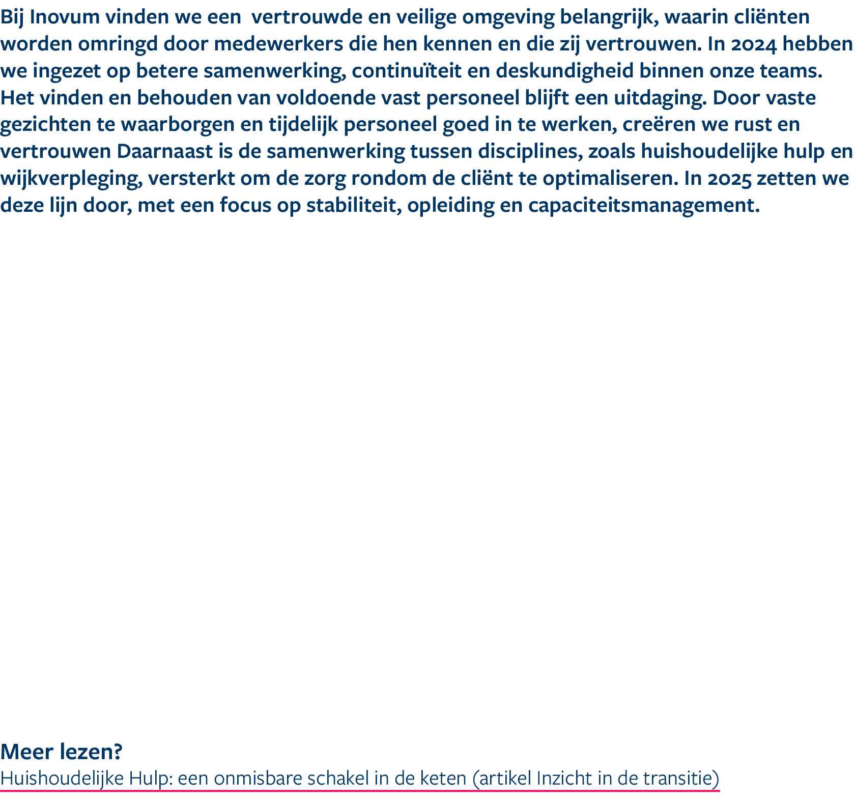 Bij Inovum vinden we een vertrouwde en veilige omgeving belangrijk, waarin cli nten worden omringd door medewerkers d...