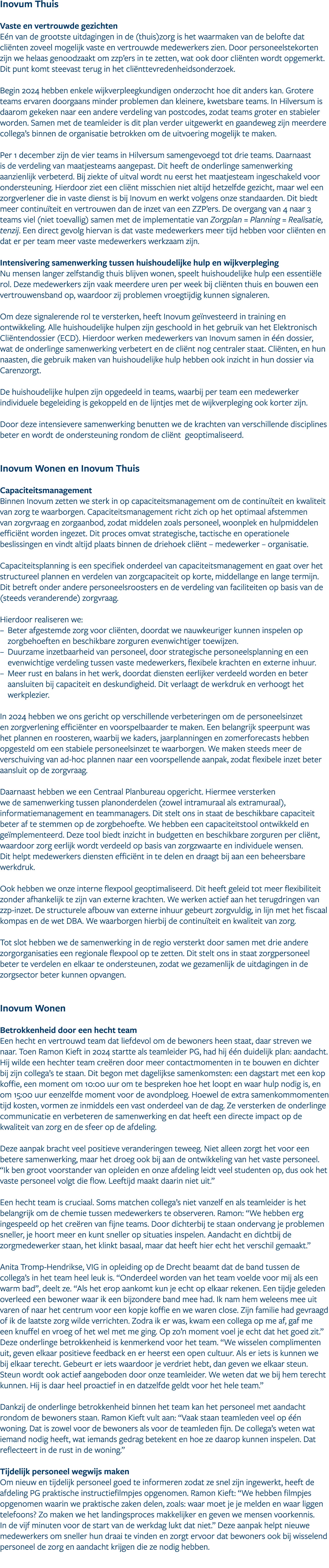 Inovum Thuis Vaste en vertrouwde gezichten E n van de grootste uitdagingen in de (thuis)zorg is het waarmaken van de ...