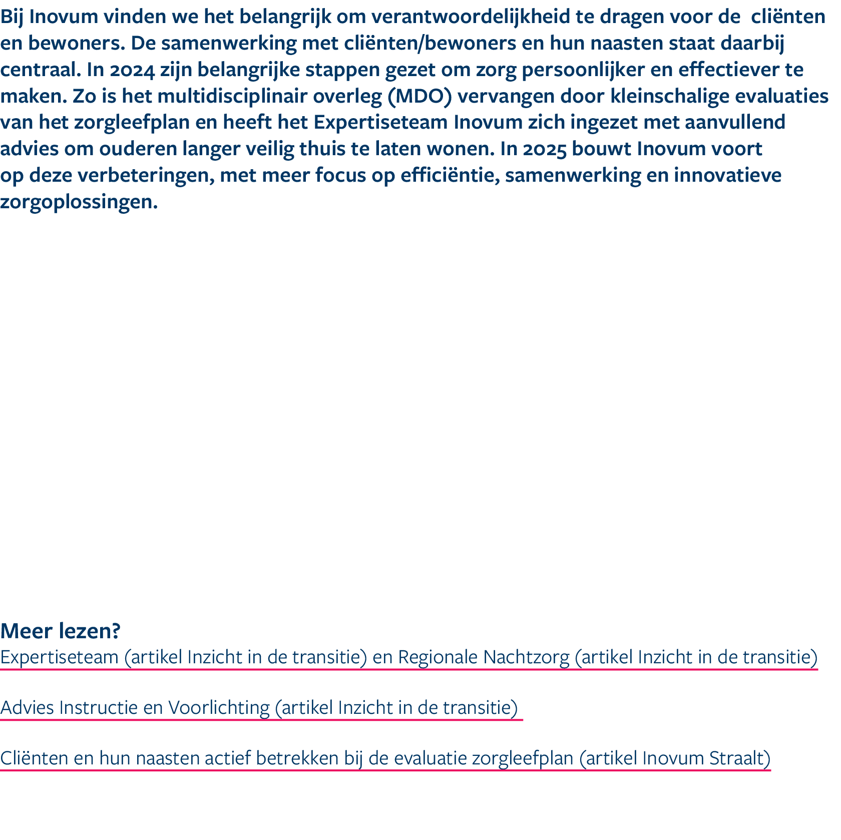 Bij Inovum vinden we het belangrijk om verantwoordelijkheid te dragen voor de cli nten en bewoners. De samenwerking m...