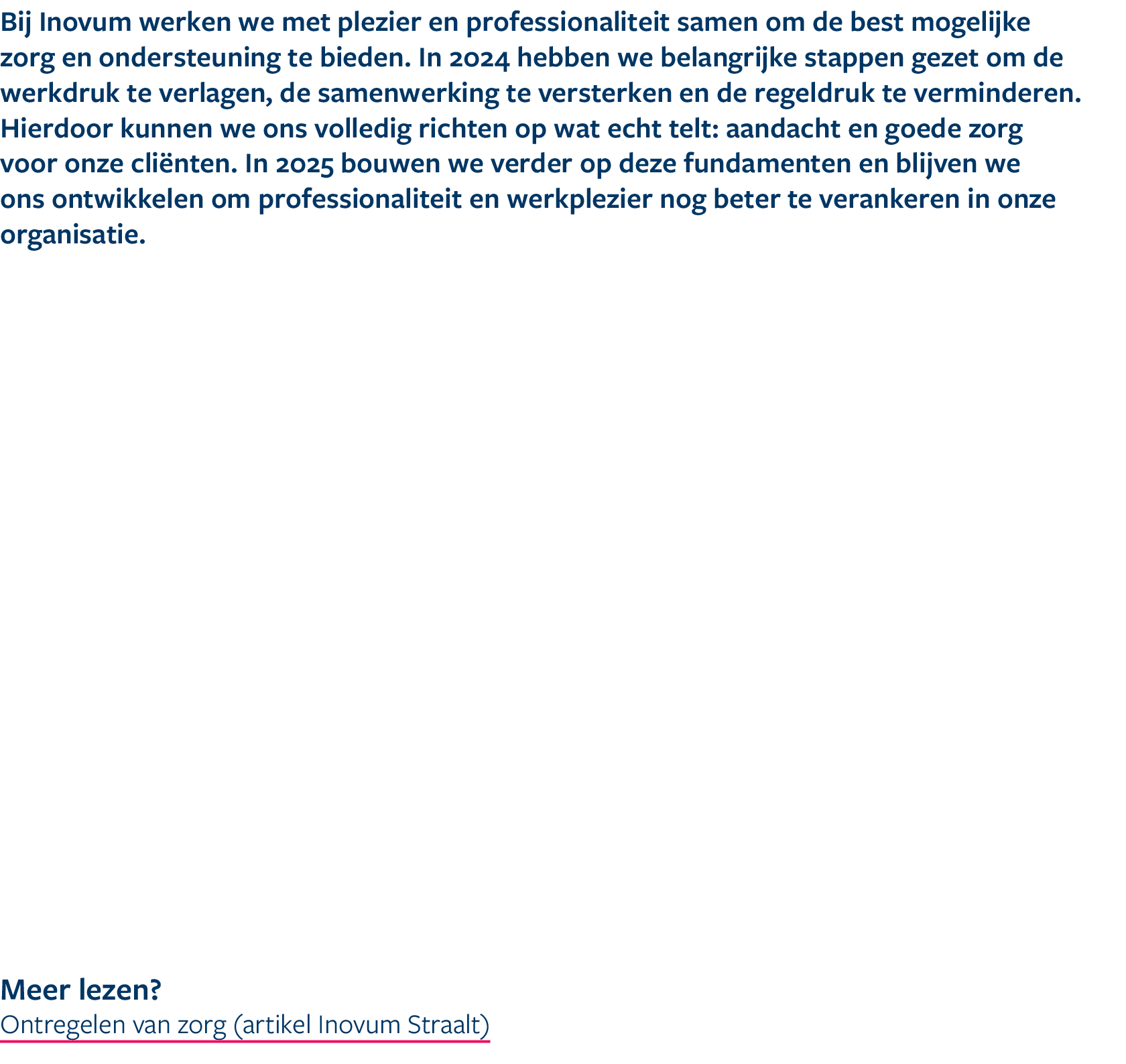 Bij Inovum werken we met plezier en professionaliteit samen om de best mogelijke zorg en ondersteuning te bieden. In ...