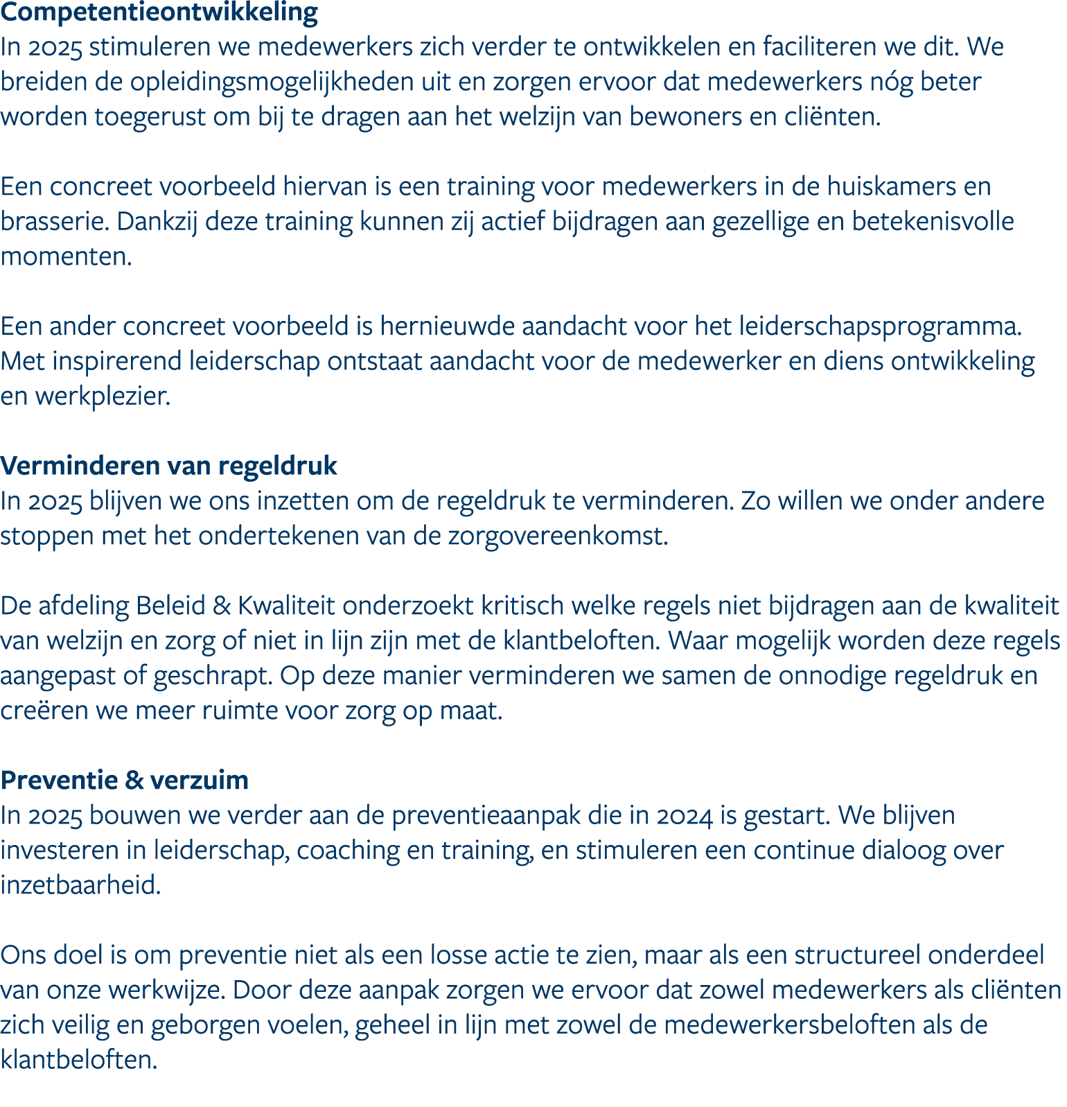 Competentieontwikkeling In 2025 stimuleren we medewerkers zich verder te ontwikkelen en faciliteren we dit. We breide...