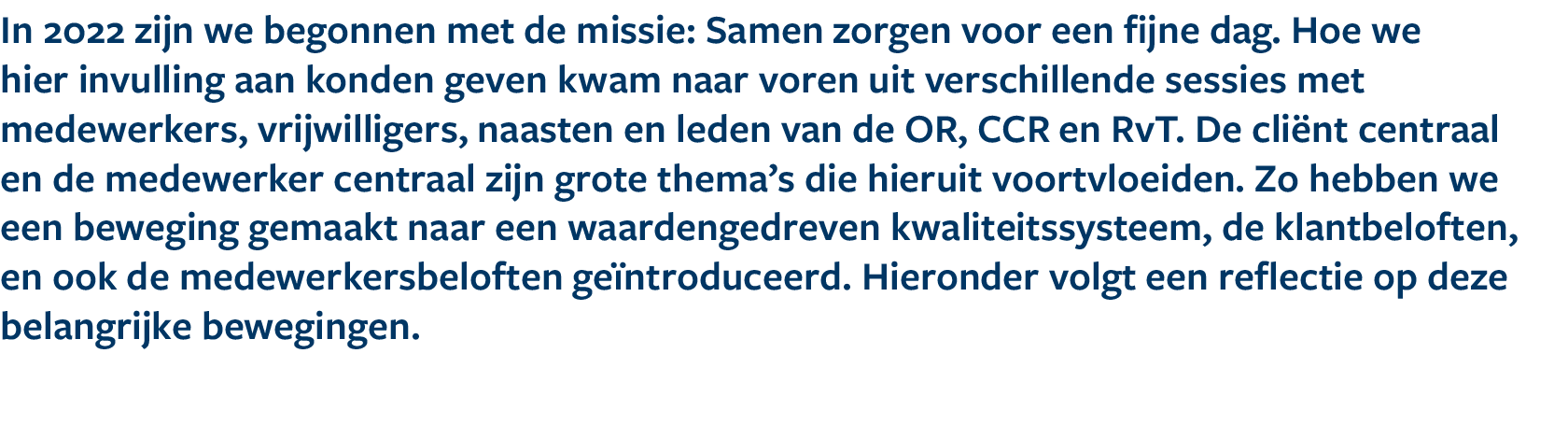 In 2022 zijn we begonnen met de missie: Samen zorgen voor een fijne dag. Hoe we hier invulling aan konden geven kwam ...