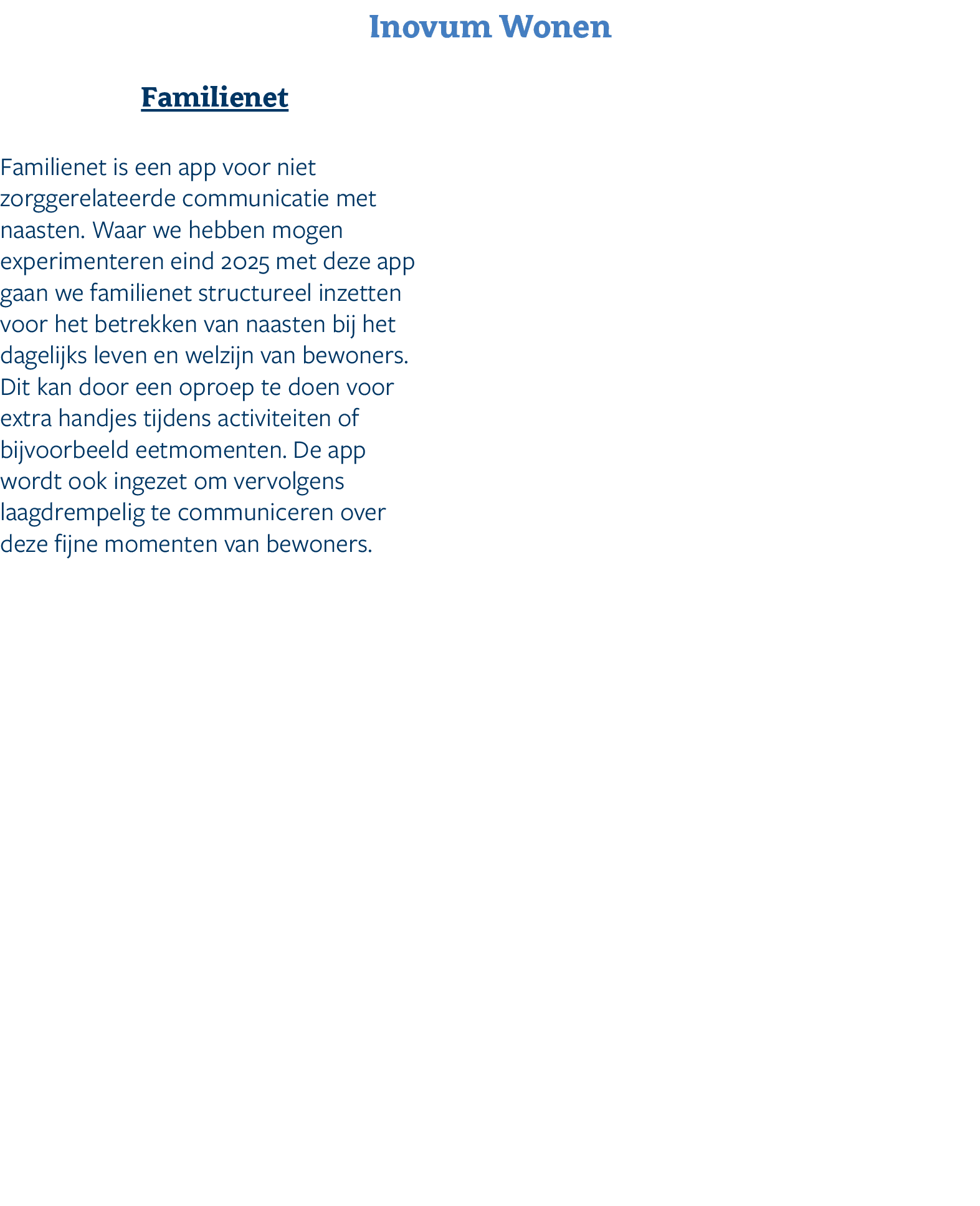 Inovum Wonen Familienet Familienet is een app voor niet zorggerelateerde communicatie met naasten. Waar we hebben mog...