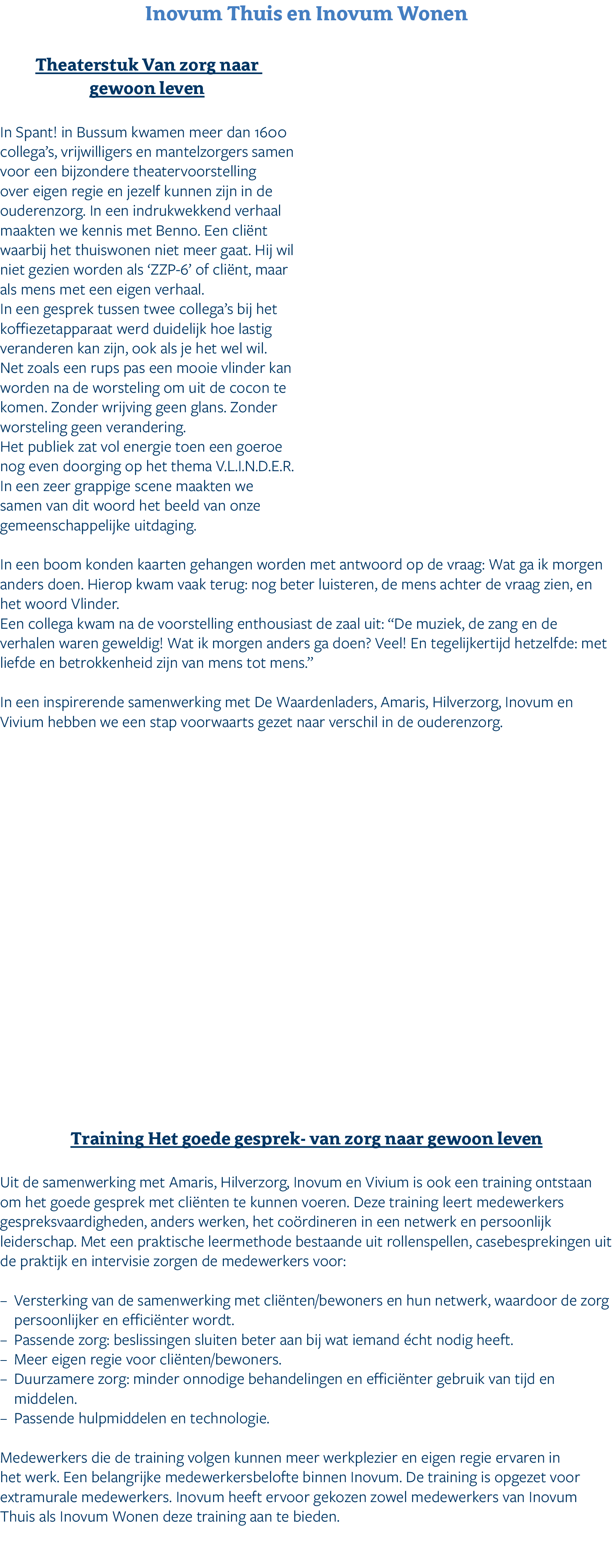 Inovum Thuis en Inovum Wonen Theaterstuk Van zorg naar gewoon leven In Spant! in Bussum kwamen meer dan 1600 collega’...