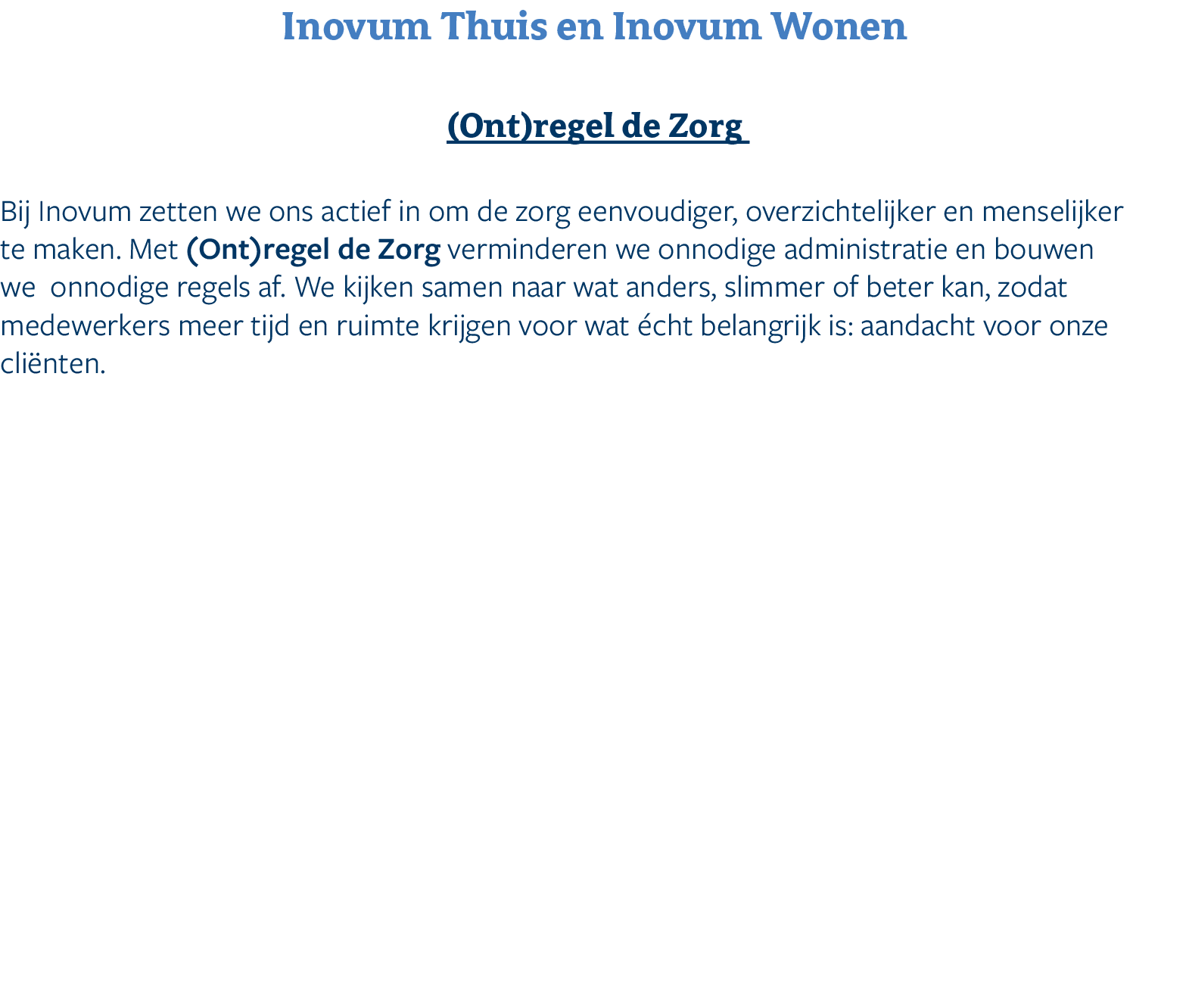 Inovum Thuis en Inovum Wonen (Ont)regel de Zorg Bij Inovum zetten we ons actief in om de zorg eenvoudiger, overzichte...