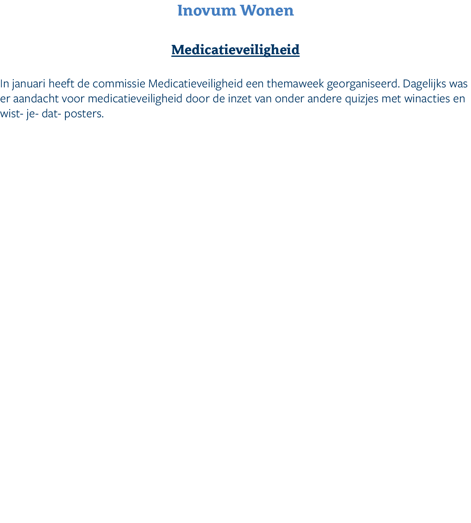 Inovum Wonen Medicatieveiligheid In januari heeft de commissie Medicatieveiligheid een themaweek georganiseerd. Dagel...