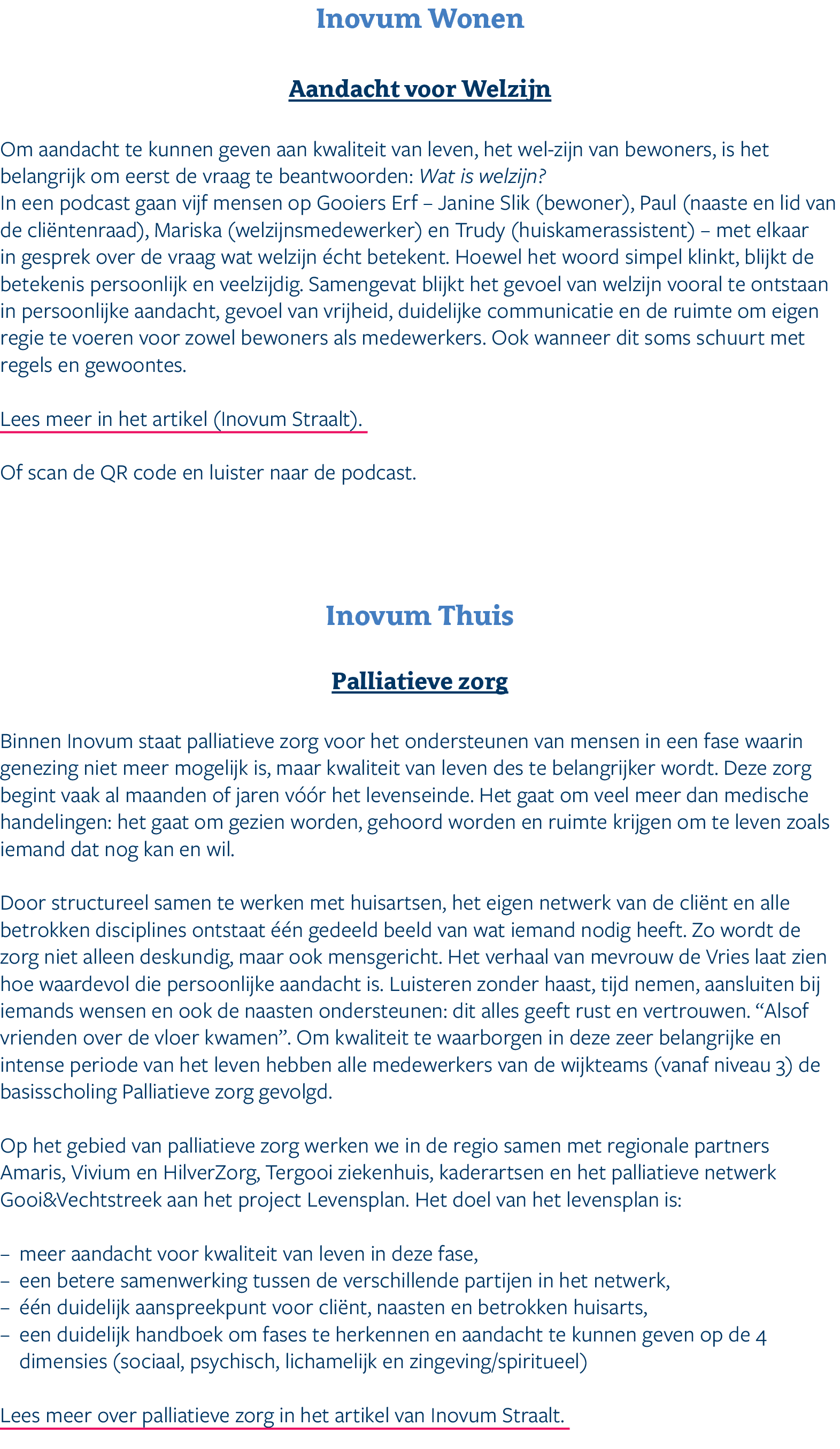 Inovum Wonen Aandacht voor Welzijn Om aandacht te kunnen geven aan kwaliteit van leven, het wel zijn van bewoners, is...