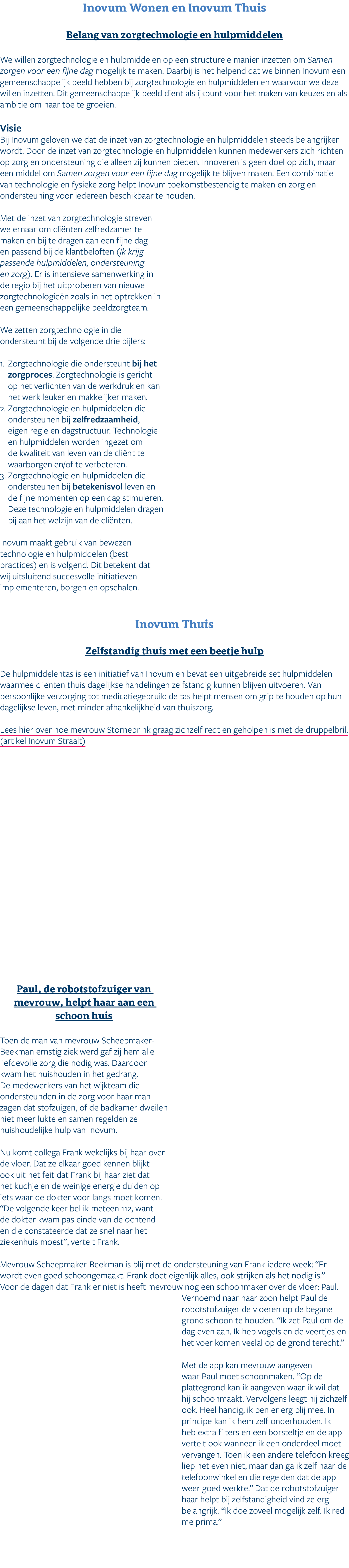 Inovum Wonen en Inovum Thuis Belang van zorgtechnologie en hulpmiddelen We willen zorgtechnologie en hulpmiddelen op ...